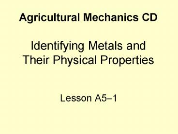 Agricultural Mechanics CD Identifying Metals and Their Physical Properties
