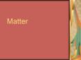 Matter PowerPoint PPT Presentation