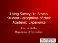 Using Surveys to Assess Student Perceptions of their Academic Experience PowerPoint PPT Presentation