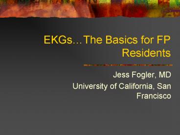 EKGsThe Basics for FP Residents