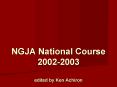 NGJA National Course 20022003 edited by Ken Achiron PowerPoint PPT Presentation