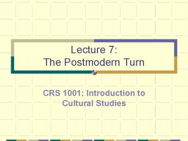 Lecture 7: The Postmodern Turn