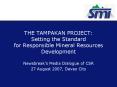 THE TAMPAKAN PROJECT: Setting the Standard for Responsible Mineral Resources Development PowerPoint PPT Presentation