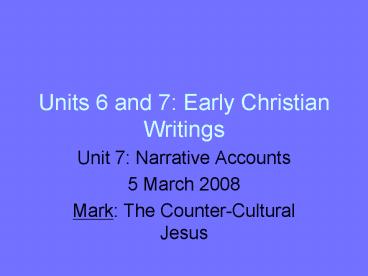 Units 6 and 7: Early Christian Writings