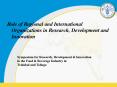 Role of Regional and International Organizations in Research, Development and Innovation PowerPoint PPT Presentation