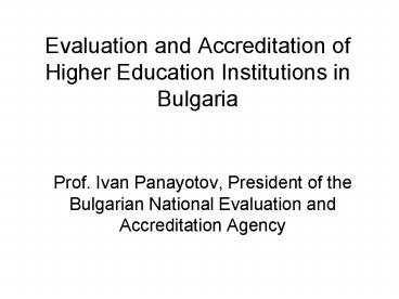 Evaluation and Accreditation of Higher Education Institutions in Bulgaria