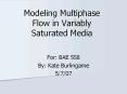 Modeling%20Multiphase%20Flow%20in%20Variably%20Saturated%20Media PowerPoint PPT Presentation