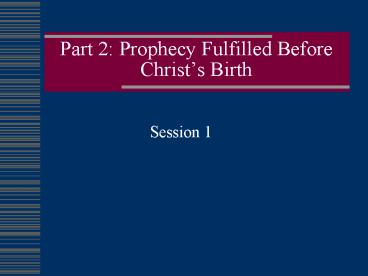 Part 2: Prophecy Fulfilled Before Christs Birth
