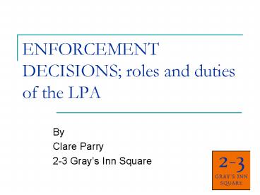 ENFORCEMENT DECISIONS roles and duties of the LPA