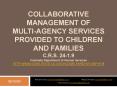 COLLABORATIVE MANAGEMENT OF MULTIAGENCY SERVICES PROVIDED TO CHILDREN AND FAMILIES C'R'S' 241'9 Colo PowerPoint PPT Presentation