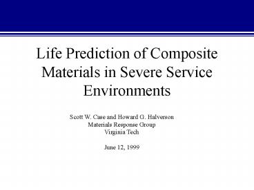 Life Prediction of Composite Materials in Severe Service Environments