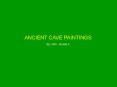 ANCIENT CAVE PAINTINGS PowerPoint PPT Presentation