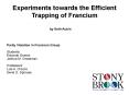 Experiments towards the Efficient Trapping of Francium PowerPoint PPT Presentation