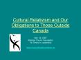 Cultural Relativism and Our Obligations to Those Outside Canada PowerPoint PPT Presentation