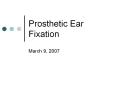 Prosthetic%20Ear%20Fixation PowerPoint PPT Presentation