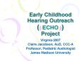 Early Childhood Hearing Outreach ECHO Project PowerPoint PPT Presentation