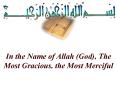 In the Name of Allah God, The Most Gracious, the Most Merciful PowerPoint PPT Presentation