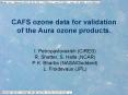 CAFS ozone data for validation of the Aura ozone products' PowerPoint PPT Presentation