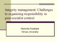 Integrity management: Challenges to organizing responsibility in postsocialist context PowerPoint PPT Presentation