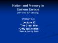 Nation and Memory in Eastern Europe (19th and 20th century) Christoph Mick PowerPoint PPT Presentation