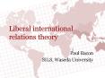 Liberal international relations theory PowerPoint PPT Presentation