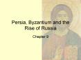 Persia, Byzantium and the Rise of Russia PowerPoint PPT Presentation