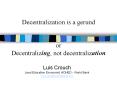 Decentralization%20is%20a%20gerund%20%20or%20Decentralizing,%20not%20decentralization PowerPoint PPT Presentation