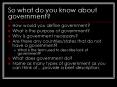 So what do you know about government? PowerPoint PPT Presentation