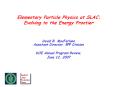Elementary%20Particle%20Physics%20at%20SLAC:%20Evolving%20to%20the%20Energy%20Frontier PowerPoint PPT Presentation