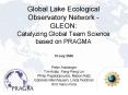 Global Lake Ecological Observatory Network GLEON: Catalyzing Global Team Science based on PRAGMA PowerPoint PPT Presentation