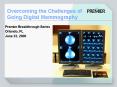 Overcoming the Challenges of Going Digital Mammography PowerPoint PPT Presentation