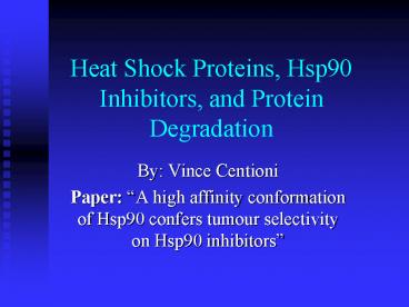 Heat Shock Proteins, Hsp90 Inhibitors, and Protein Degradation