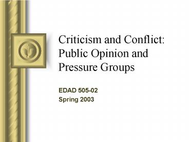 Criticism and Conflict: Public Opinion and Pressure Groups