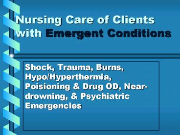 Nursing Care of Clients with Emergent Conditions