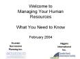 Welcome to Managing Your Human Resources  What You Need to Know February 2004 PowerPoint PPT Presentation