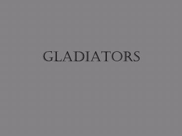 Gladiators