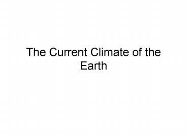 The Current Climate of the Earth