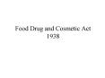 Food Drug and Cosmetic Act 1938 PowerPoint PPT Presentation