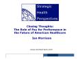 Closing%20Thoughts:%20The%20Role%20of%20Pay%20for%20Performance%20in%20the%20Future%20of%20American%20Healthcare PowerPoint PPT Presentation