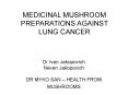 MEDICINAL MUSHROOM PREPARATIONS AGAINST LUNG CANCER PowerPoint PPT Presentation