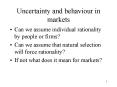 Uncertainty and behaviour in markets PowerPoint PPT Presentation