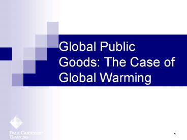 Global Public Goods: The Case of Global Warming