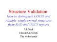 Structure Validation: How to distinguish GOOD and reliable single crystal structures from BAD and UGLY reports PowerPoint PPT Presentation