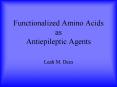 Functionalized Amino Acids as Antiepileptic Agents PowerPoint PPT Presentation
