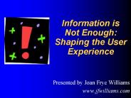 Information is Not Enough: Shaping the User Experience