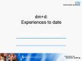 dm d: Experiences to date PowerPoint PPT Presentation