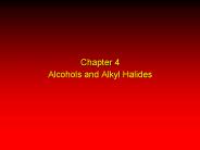 Chapter 4 Alcohols and Alkyl Halides