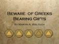 Beware of Greeks Bearing Gifts PowerPoint PPT Presentation