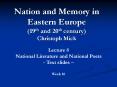 Nation and Memory in Eastern Europe (19th and 20th century) Christoph Mick PowerPoint PPT Presentation