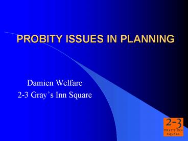 PROBITY ISSUES IN PLANNING